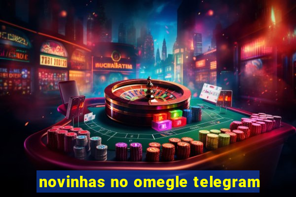 novinhas no omegle telegram